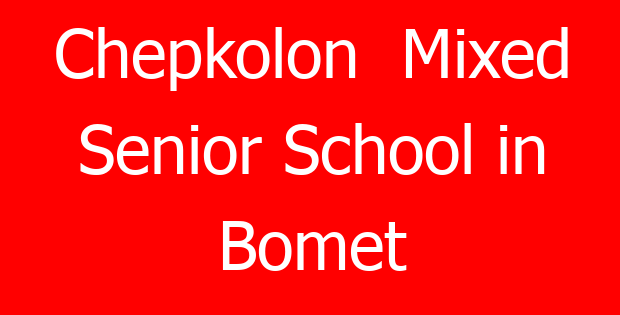 Chepkolon Mixed Senior School in Bomet