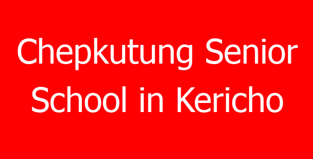 Chepkutung Senior School in Kericho