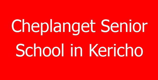 Cheplanget Senior School in Kericho