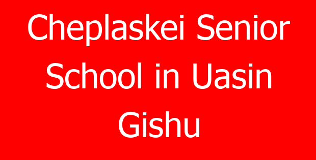 Cheplaskei Senior School in Uasin Gishu