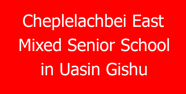Cheplelachbei East Mixed Senior School in Uasin Gishu
