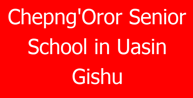 Chepng’Oror Senior School in Uasin Gishu