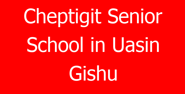 Cheptigit Senior School in Uasin Gishu