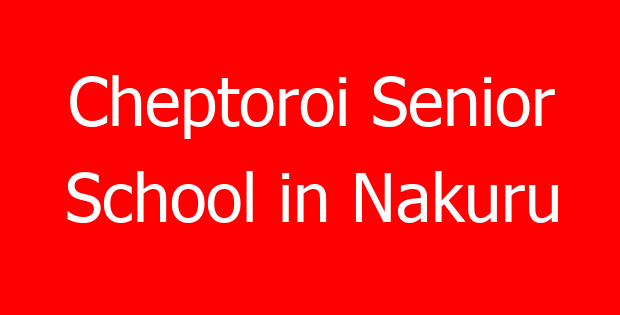 Cheptoroi Senior School in Nakuru