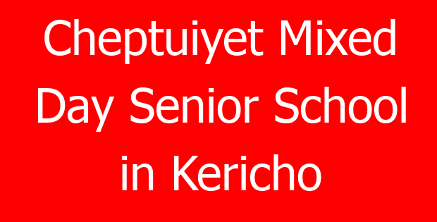 Cheptuiyet Mixed Day Senior School in Kericho