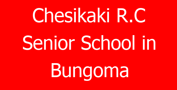Chesikaki R.C Senior School in Bungoma