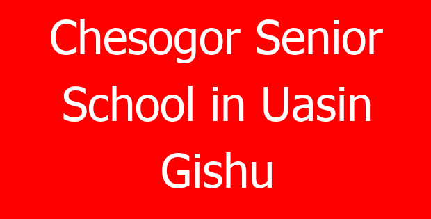 Chesogor Senior School in Uasin Gishu