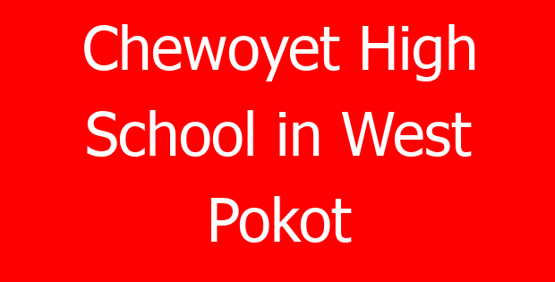 Chewoyet High School in West Pokot