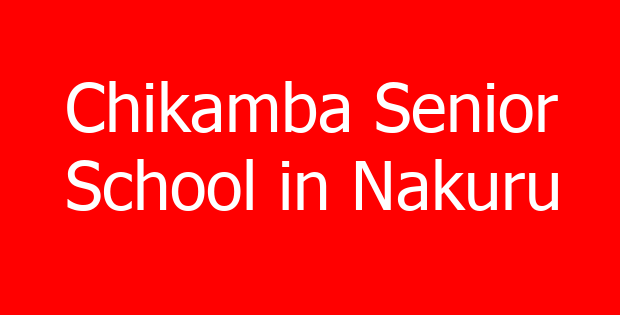 Chikamba Senior School in Nakuru