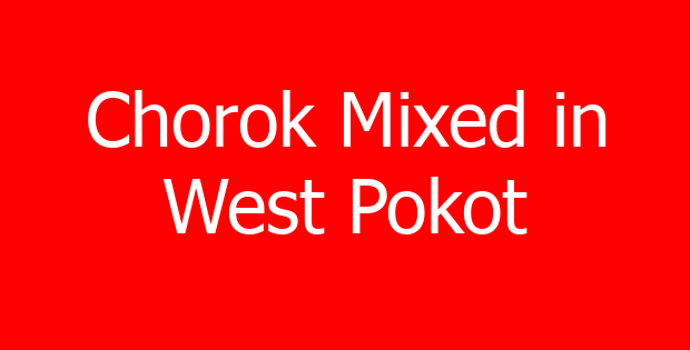 Chorok Mixed in West Pokot