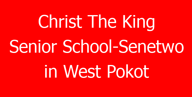 Christ The King Senior School-Senetwo in West Pokot