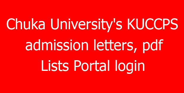Chuka University’s KUCCPS admission letters, pdf Lists Portal login