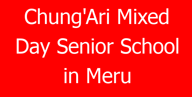 Chung’Ari Mixed Day Senior School in Meru