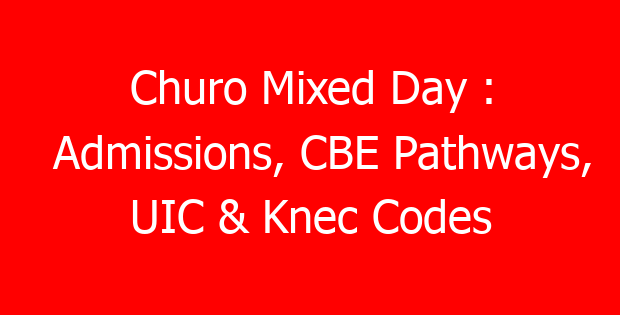Churo Mixed Day : Admissions, CBE Pathways, UIC & Knec Codes