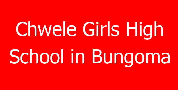 Chwele Girls High School in Bungoma