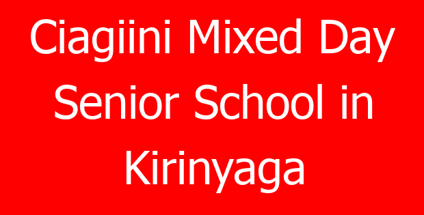 Ciagiini Mixed Day Senior School in Kirinyaga