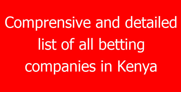 Comprensive and detailed list of all betting companies in Kenya
