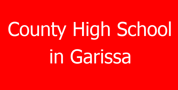 County High School in Garissa