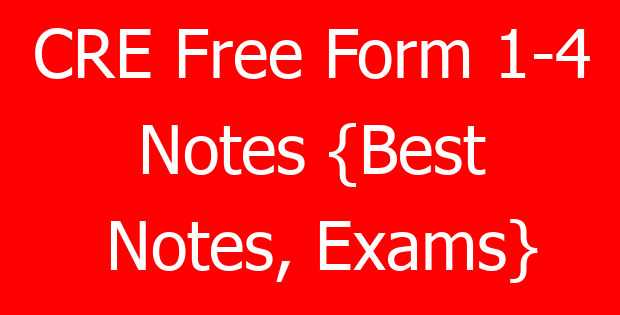CRE Free Form 1-4 Notes {Best Notes, Exams}