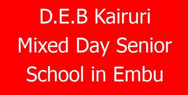 D.E.B Kairuri Mixed Day Senior School in Embu