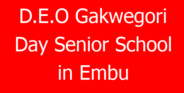 D.E.O Gakwegori Day Senior School in Embu