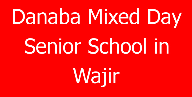 Danaba Mixed Day Senior School in Wajir