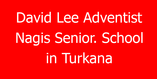 David Lee Adventist Nagis Senior. School in Turkana