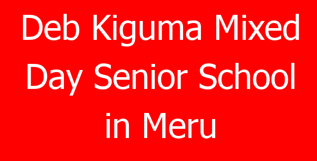 Deb Kiguma Mixed Day Senior School in Meru