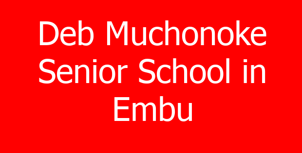 Deb Muchonoke Senior School in Embu