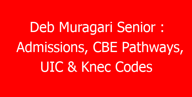 Deb Muragari Senior : Admissions, CBE Pathways, UIC & Knec Codes