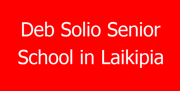 Deb Solio Senior School in Laikipia
