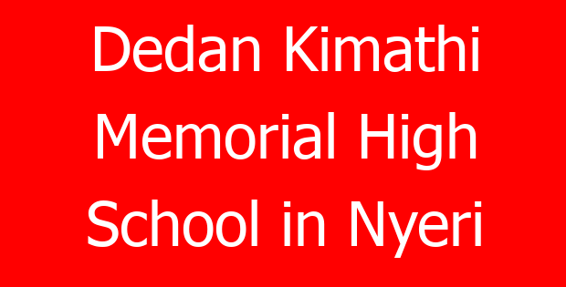 Dedan Kimathi Memorial High School in Nyeri