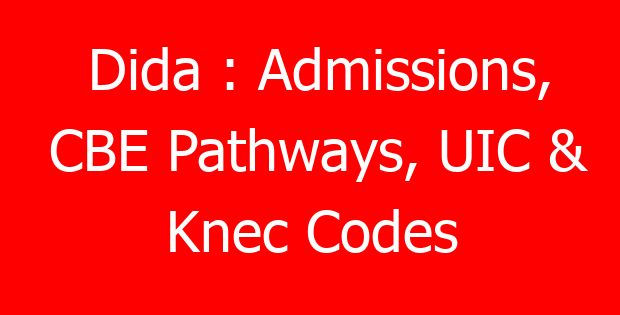 Dida : Admissions, CBE Pathways, UIC & Knec Codes