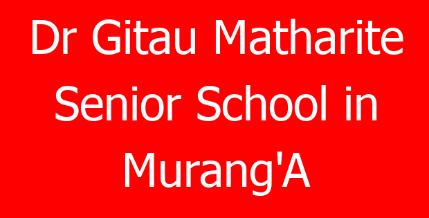 Dr Gitau Matharite Senior School in Murang’A