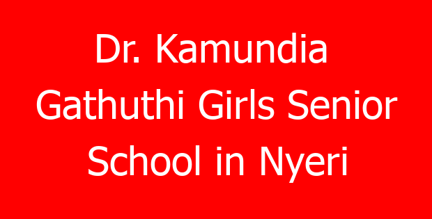Dr. Kamundia  Gathuthi Girls Senior School in Nyeri