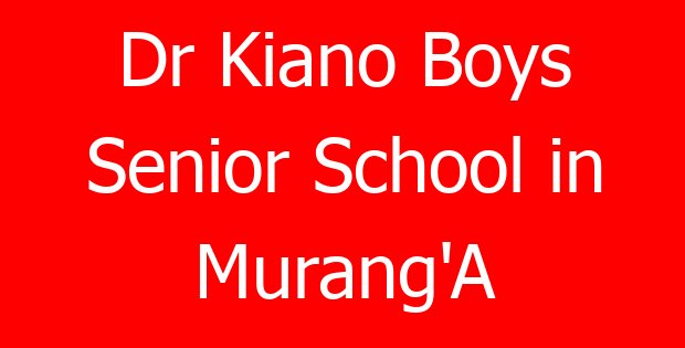Dr Kiano Boys Senior School in Murang’A