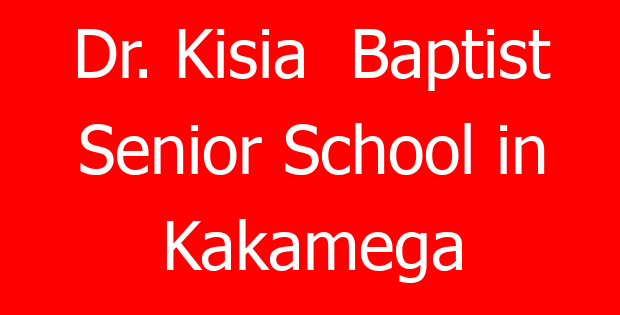 Dr. Kisia  Baptist Senior School in Kakamega