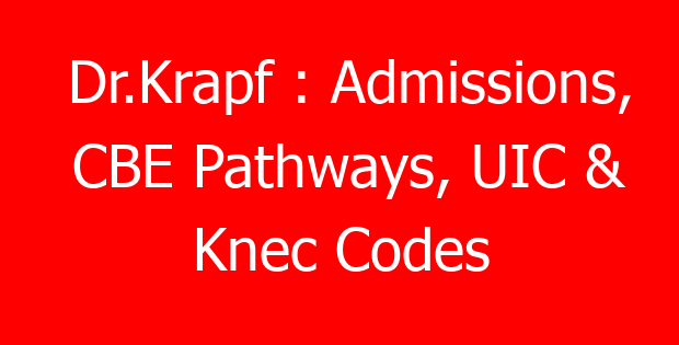 Dr.Krapf : Admissions, CBE Pathways, UIC & Knec Codes