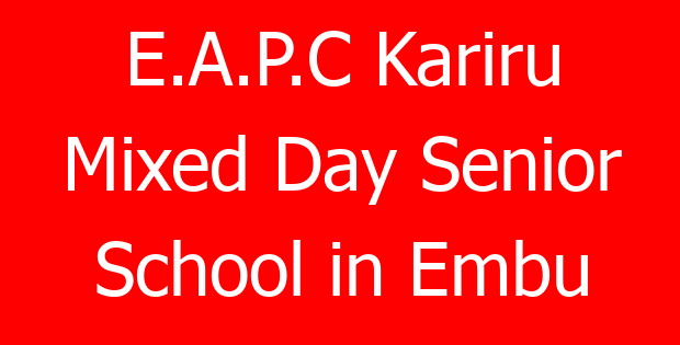 E.A.P.C Kariru Mixed Day Senior School in Embu