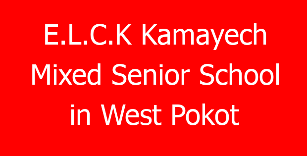E.L.C.K Kamayech Mixed Senior School in West Pokot