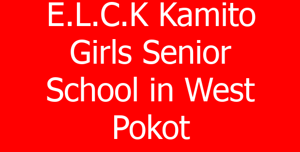 E.L.C.K Kamito Girls Senior School in West Pokot