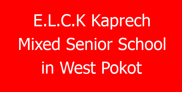 E.L.C.K Kaprech Mixed Senior School in West Pokot