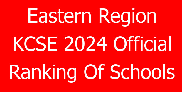 Eastern Region KCSE 2024 Official Ranking Of Schools