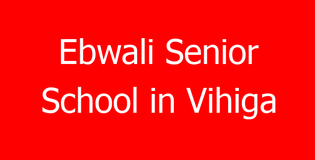 Ebwali Senior School in Vihiga