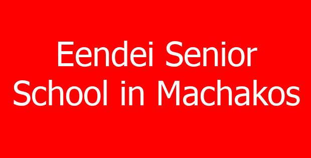 Eendei Senior School in Machakos