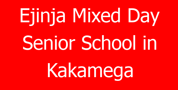 Ejinja Mixed Day Senior School in Kakamega