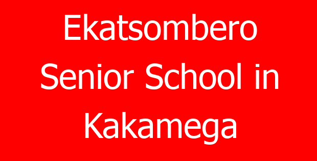 Ekatsombero Senior School in Kakamega