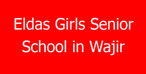 Eldas Girls Senior School in Wajir
