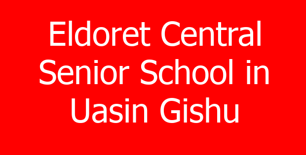 Eldoret Central Senior School in Uasin Gishu
