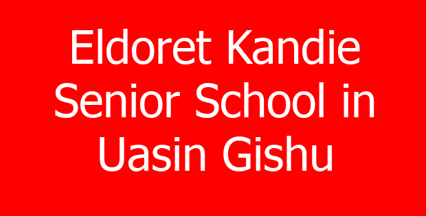 Eldoret Kandie Senior School in Uasin Gishu